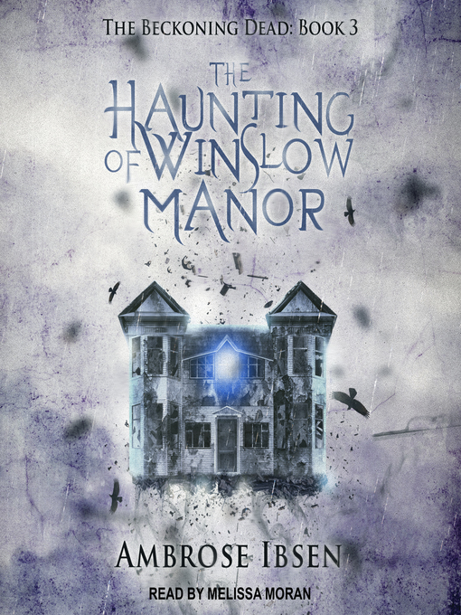Title details for The Haunting of Winslow Manor by Ambrose Ibsen - Wait list
